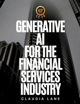 Generative Ai for the Financial Services Industry