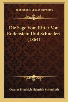 Paperback Die Sage Vom Ritter Von Rodenstein Und Schnellert (1864) [German] Book