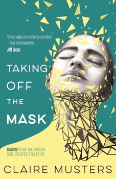 Paperback Taking Off the Mask: Daring to be the Person God Created you to Be Book