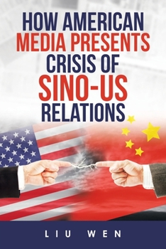 Paperback How American Media Presents Crisis of Sino-Us Relations Book