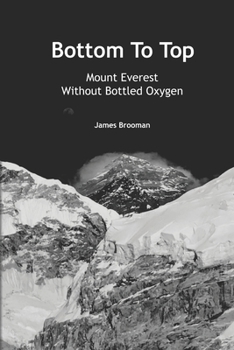 Paperback Bottom To Top: Mount Everest Without Bottled Oxygen Book