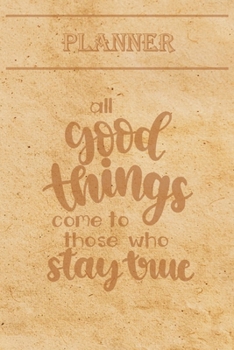 Undated Weekly Planner Quotes: All good things come to those who stay true - Weekly planner with motivational and inspirational quotes and notebook N�7 - 56 undated weeks with pages to discover at the