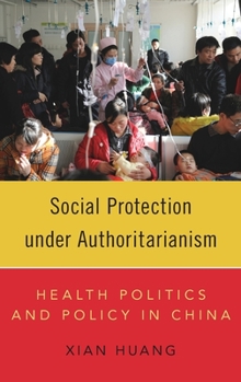 Hardcover Social Protection Under Authoritarianism: Health Politics and Policy in China Book