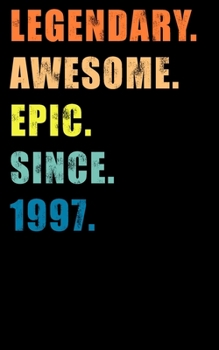 Legendary Awesome Epic Since 1997: A Happy Birthday Journal Notebook for Boys and Girls (5x8 Lined Writing Notebook)