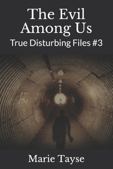 Paperback The Evil Among Us: True Disturbing Files #3 Book