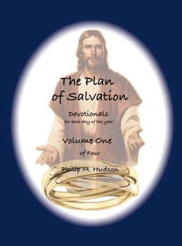 The Plan of Salvation: Devotionals for each day of the year - Volume One