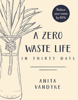 Paperback A Zero Waste Life: In Thirty Days Book