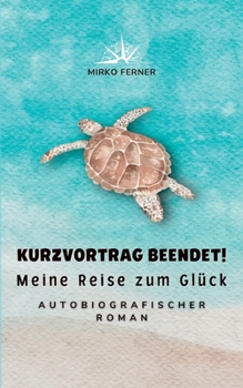 Paperback Kurzvortrag beendet! Meine Reise zum Glück [German] Book