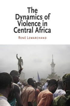 Hardcover The Dynamics of Violence in Central Africa Book