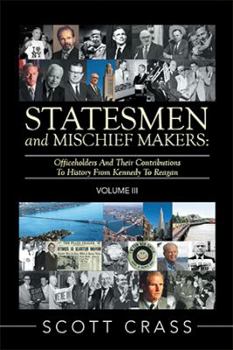 Paperback Statesmen and Mischief Makers: Volume Iii: Officeholders and Their Contributions to History from Kennedy to Reagan Book