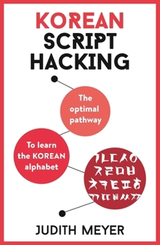 Paperback Korean Script Hacking: The Optimal Pathway to Learning the Korean Alphabet Book