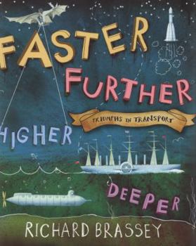 Paperback Faster, Further, Higher, Deeper: Triumphs in Transport. Richard Brassey Book