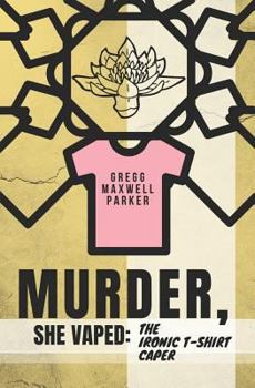 Paperback Murder, She Vaped: The Ironic T-Shirt Caper Book