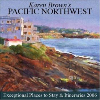Paperback Karen Brown's Pacific Northwest, 2006: Exceptional Places to Stay & Itineraries Book