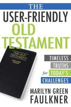 Paperback The User-Friendly Old Testament: A Modern Approach to Ancient Scripture Book