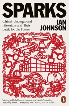 Sparks: China's Underground Historians and Their Battle for the Future
