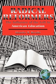 Paperback Radical Reformers: The Influence of the Left in American Education Book