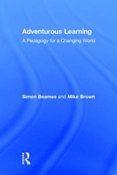 Hardcover Adventurous Learning: A Pedagogy for a Changing World Book