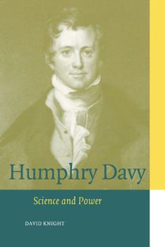 Humphry Davy: Science and Power - Book  of the Cambridge Science Biographies