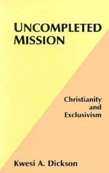 Paperback Uncompleted Mission: Christianity and Exclusivism Book