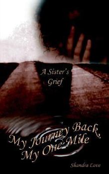 Paperback My Journey Back, My One Mile: A Sister's Grief Book