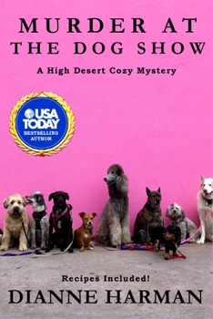 Murder at the Dog Show (High Desert Cozy Mystery Series) - Book #11 of the High Desert