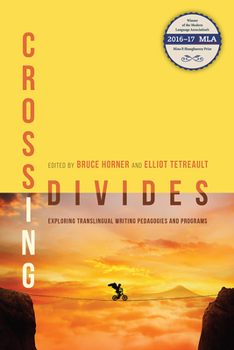 Paperback Crossing Divides: Exploring Translingual Writing Pedagogies and Programs Book