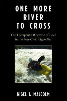 Paperback One More River to Cross: The Therapeutic Rhetoric of Race in the Post-Civil Rights Era Book
