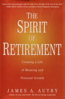 Hardcover The Spirit of Retirement: Creating a Life of Meaning and Personal Growth Book