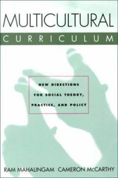 Paperback Multicultural Curriculum: New Directions for Social Theory, Practice, and Policy Book