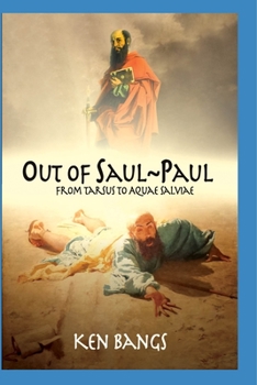 Paperback Out of Saul Paul: From Tarsus To Aquae Salviae Book