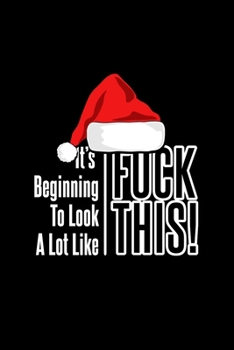 It's Beginning To Look A Lot Like Fuck This!: 110 Page, Wide Ruled 6 x 9 Blank Lined Journal