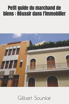 Paperback Petit guide du marchand de biens: Réussir dans l'immobilier [French] Book