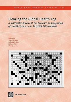 Paperback Clearing the Global Health Fog: A Systematic Review of the Evidence on Integration of Health Systems and Targeted Interventions Volume 166 Book