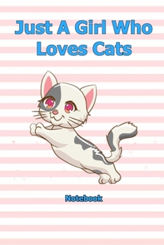 Just A Girl Who Loves Cats: Notebook 6 x 9 inch With 120 Lined pages