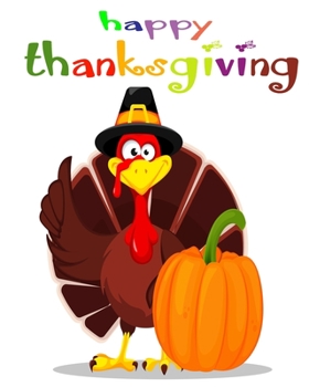 happy thanksgiving: Thanksgiving Activity Book For Kids Ages 4-8: A Fun Turkey Day Children's Activity Workbook For Learning, Word Search, Mazes, Crosswords, Coloring ... and More! (Kids Version - w/o