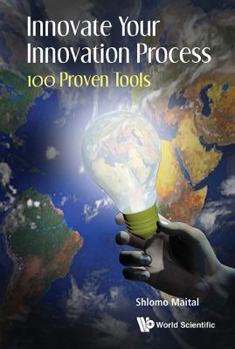 Hardcover Innovate Your Innovation Process: 100 Proven Tools Book