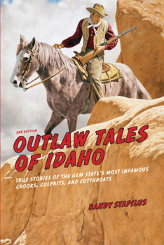 Paperback Outlaw Tales of Idaho: True Stories Of The Gem State's Most Infamous Crooks, Culprits, And Cutthroats Book