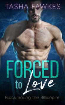 Paperback Forced to Love (Blackmailing the Billionaire Series) Book