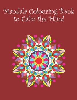 Paperback Mandala Colouring Book to Calm the Mind: 20 images - 8.5" x 11" Book