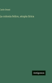 Hardcover La colonia felice, utopìa lírica [Italian] Book
