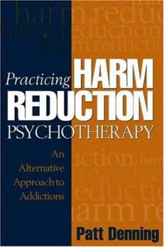 Paperback Practicing Harm Reduction Psychotherapy: An Alternative Approach to Addictions Book