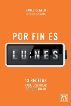 Paperback Por fin es lunes: 13 recetas para disfrutar de tu trabajo [Spanish] Book
