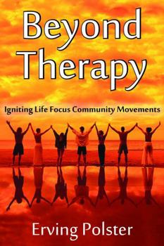 Paperback Beyond Therapy: Igniting Life Focus Community Movements Book