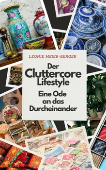 Paperback Der Cluttercore-Lifestyle: Eine Ode an das Durcheinander [German] Book