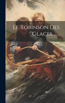 Hardcover Le Robinson Des Glaces ...... [French] Book
