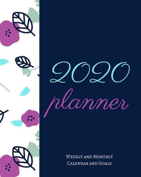 Paperback 2020 Planner Weekly and Monthly Calendar and Goals: Blue Floral Theme For To-Do List, Appointment Journal and Academic Agenda Schedule Organizer Janua Book