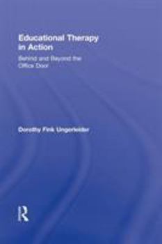 Hardcover Educational Therapy in Action: Behind and Beyond the Office Door Book