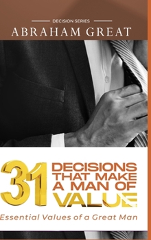 Hardcover 31 Decision That Makes A Man Of Value: Essential Values of a Great Man Book