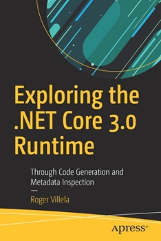 Paperback Exploring the .Net Core 3.0 Runtime: Through Code Generation and Metadata Inspection Book